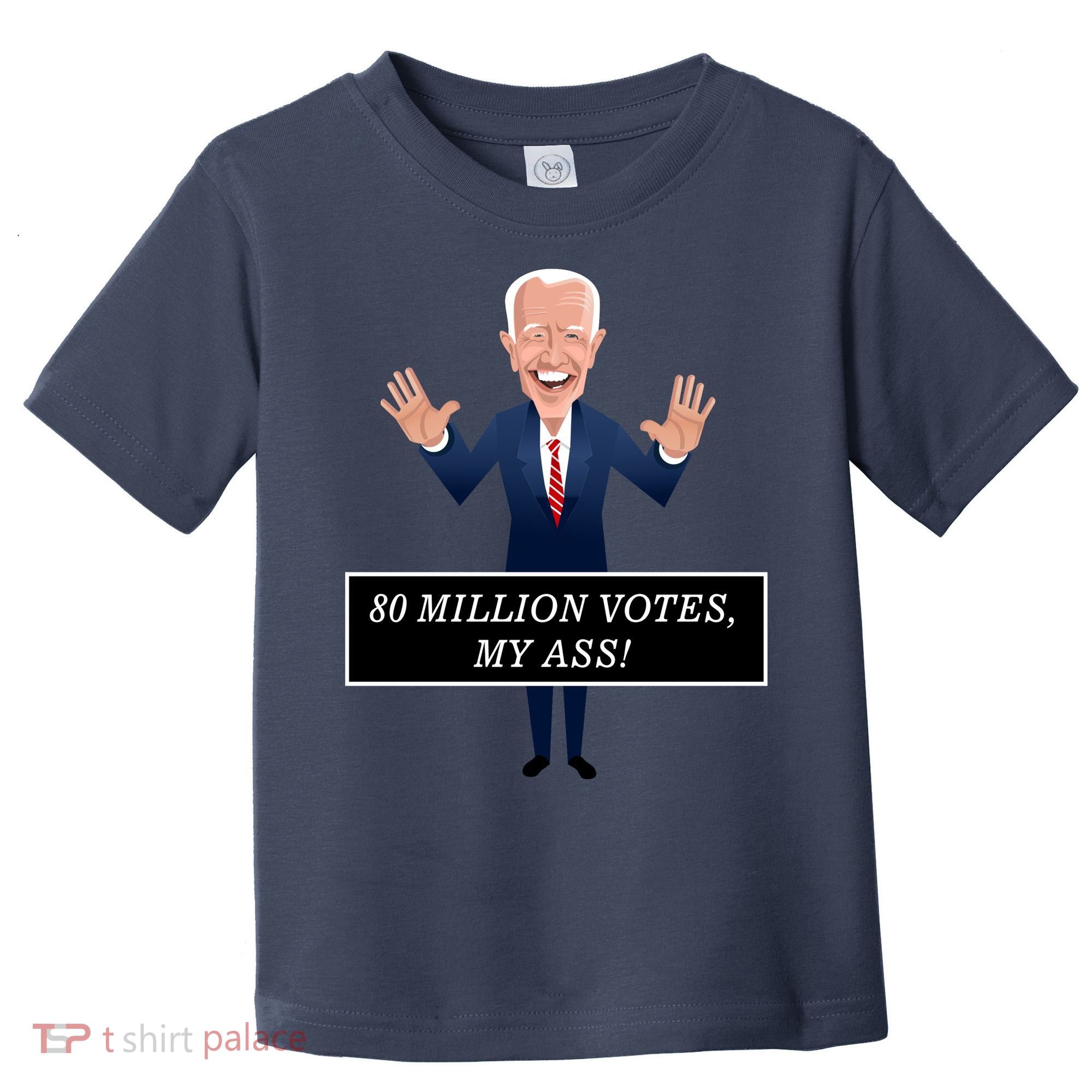 80 Million Votes My Ass Toddler T-Shirt