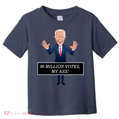 80 Million Votes My Ass Toddler T-Shirt