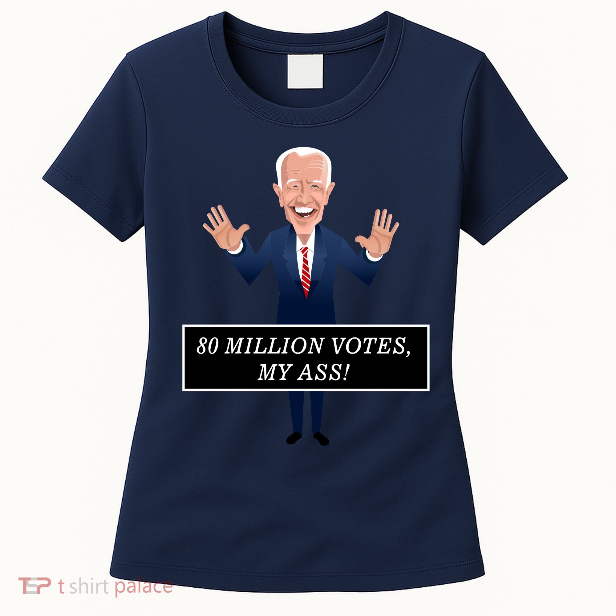 80 Million Votes My Ass Women's T-Shirt