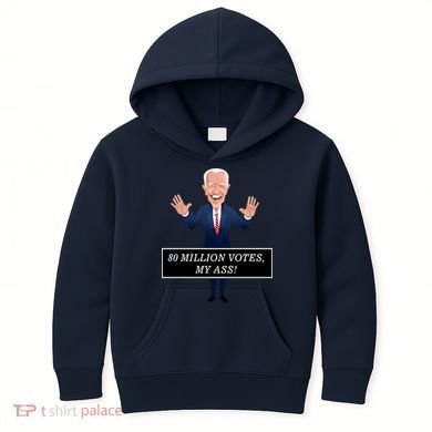 80 Million Votes My Ass Kids Hoodie