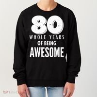 80 Whole Years Of Being Awesome Birthday Women's Sweatshirt thumb 0