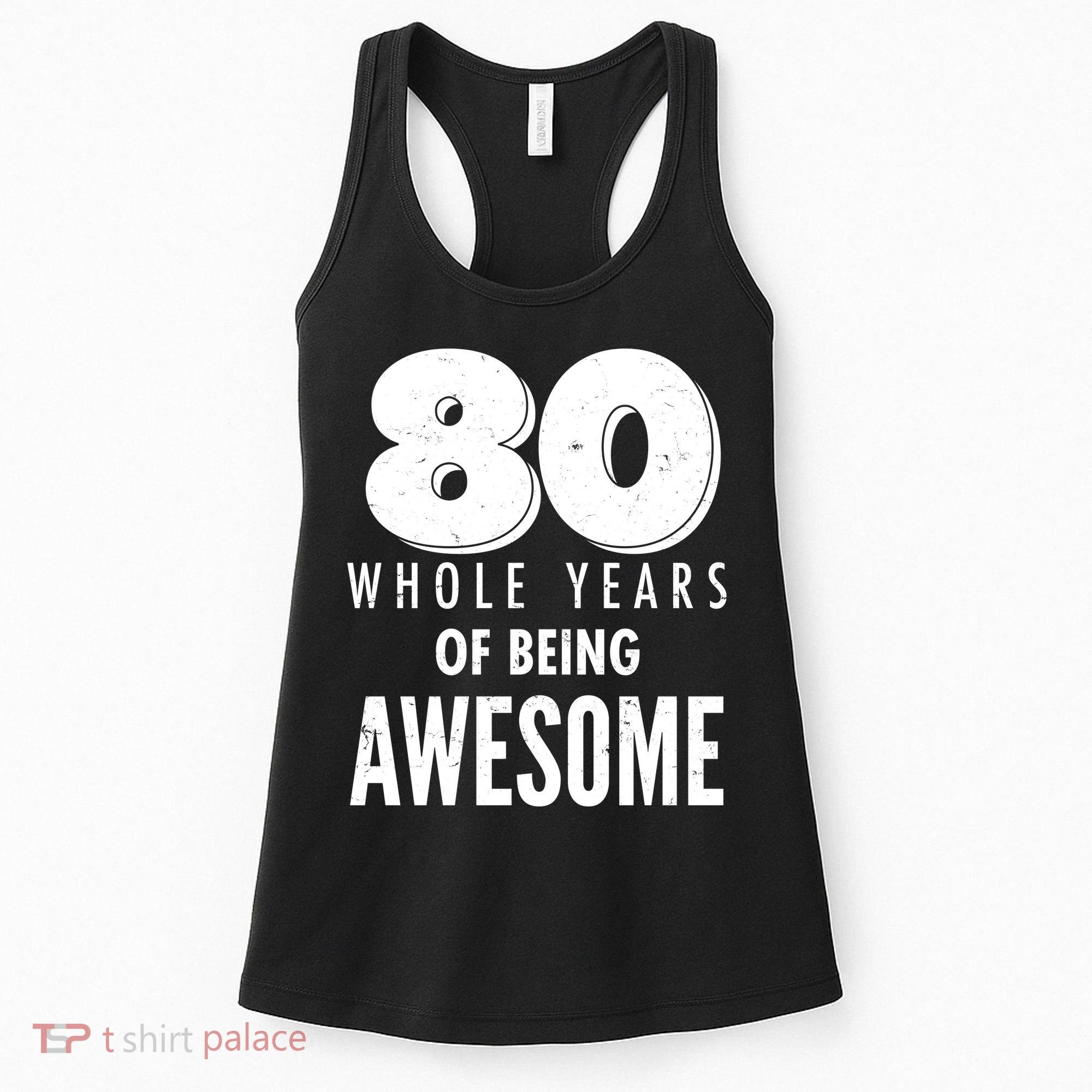 80 Whole Years Of Being Awesome Birthday Women's Tank Top