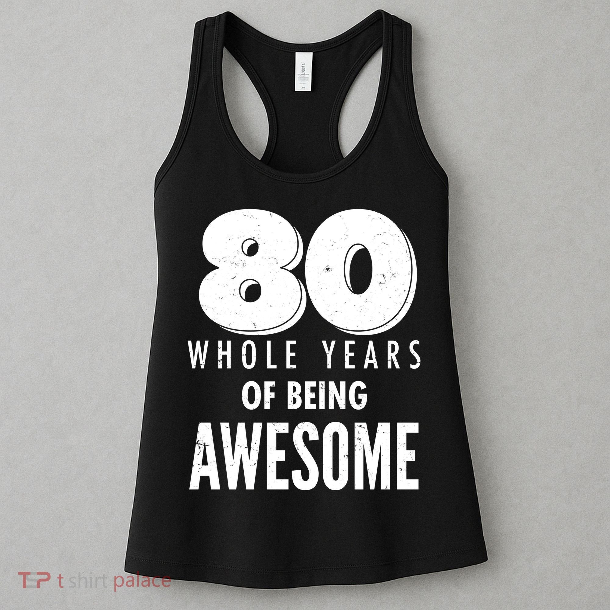 80 Whole Years Of Being Awesome Birthday Women's Tank Top
