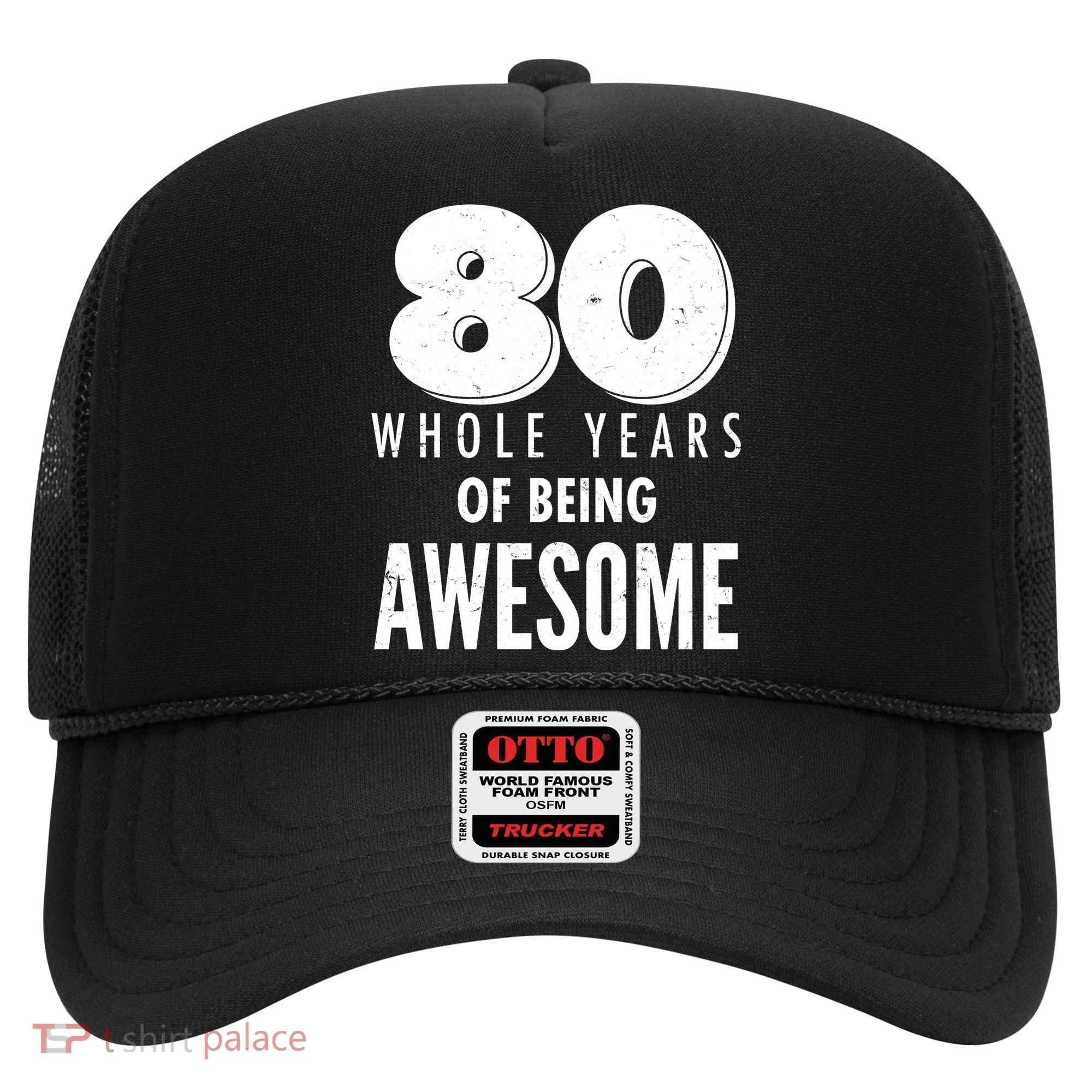 80 Whole Years Of Being Awesome Birthday Hat