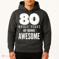 80 Whole Years Of Being Awesome Birthday Hoodie thumb 2