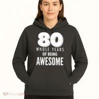 80 Whole Years Of Being Awesome Birthday Hoodie thumb 5