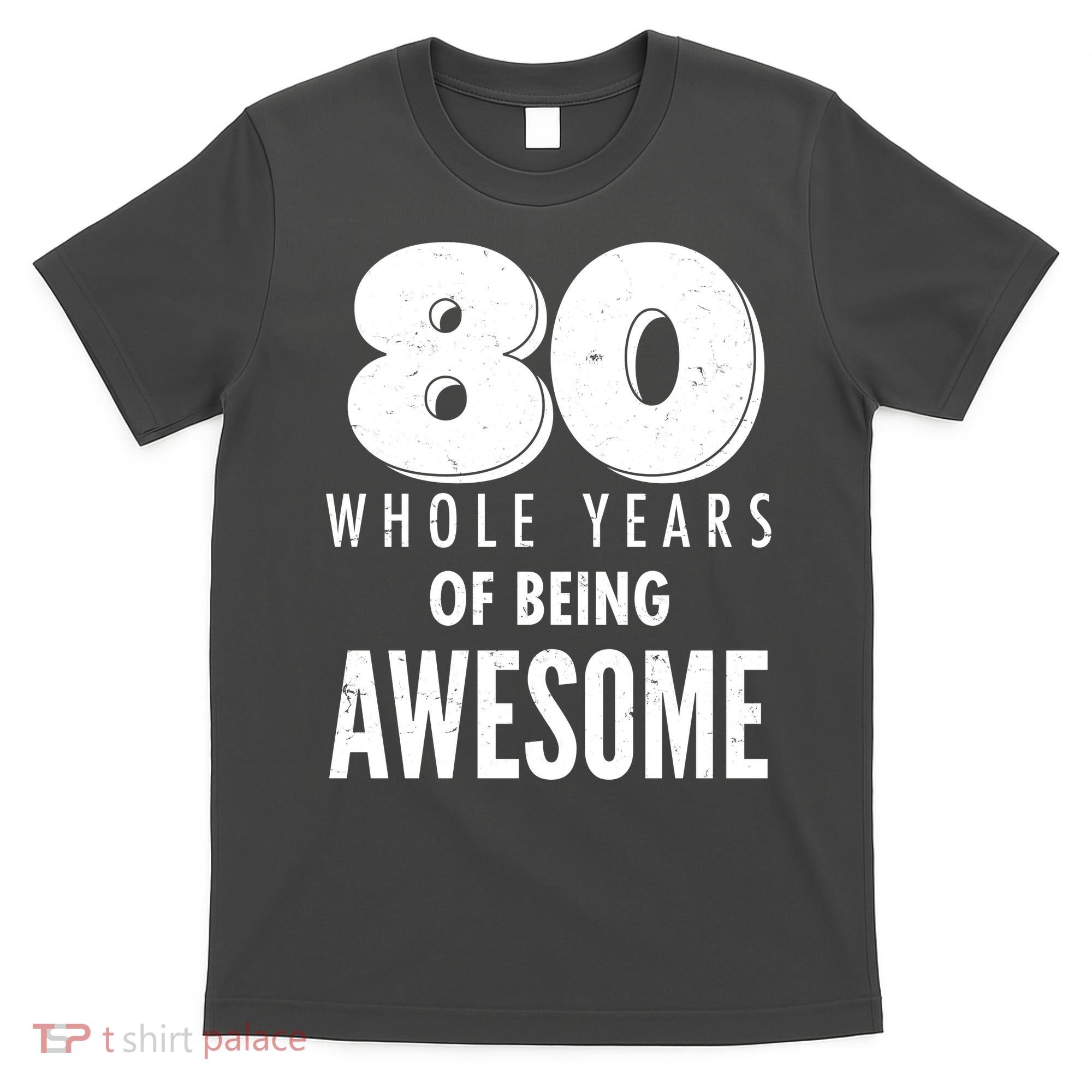 80 Whole Years Of Being Awesome Birthday T-Shirt