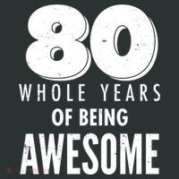 80 Whole Years Of Being Awesome Birthday T-Shirt thumb 7