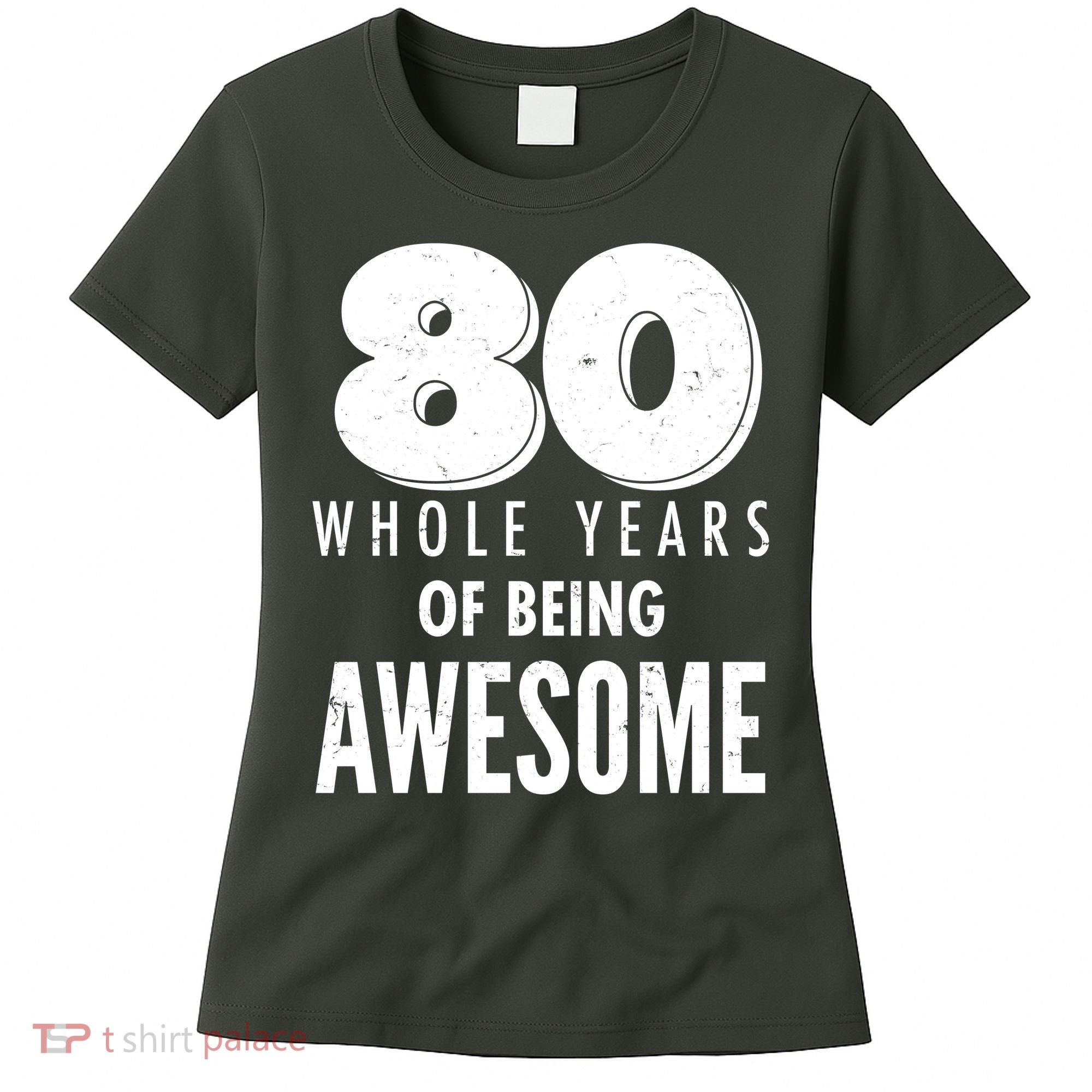 80 Whole Years Of Being Awesome Birthday Women's T-Shirt