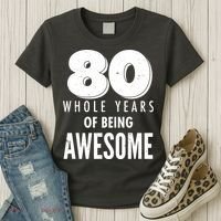 80 Whole Years Of Being Awesome Birthday Women's T-Shirt thumb 3