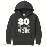 80 Whole Years Of Being Awesome Birthday Kids Hoodie thumb 0