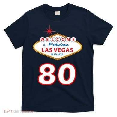 80 Years Old In Vegas - 80th Birthday T-Shirt