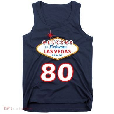 80 Years Old In Vegas - 80th Birthday Tank Top