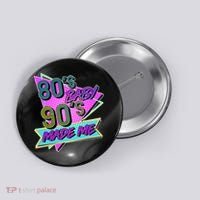 80's Baby 90's Made Me Button thumb 0