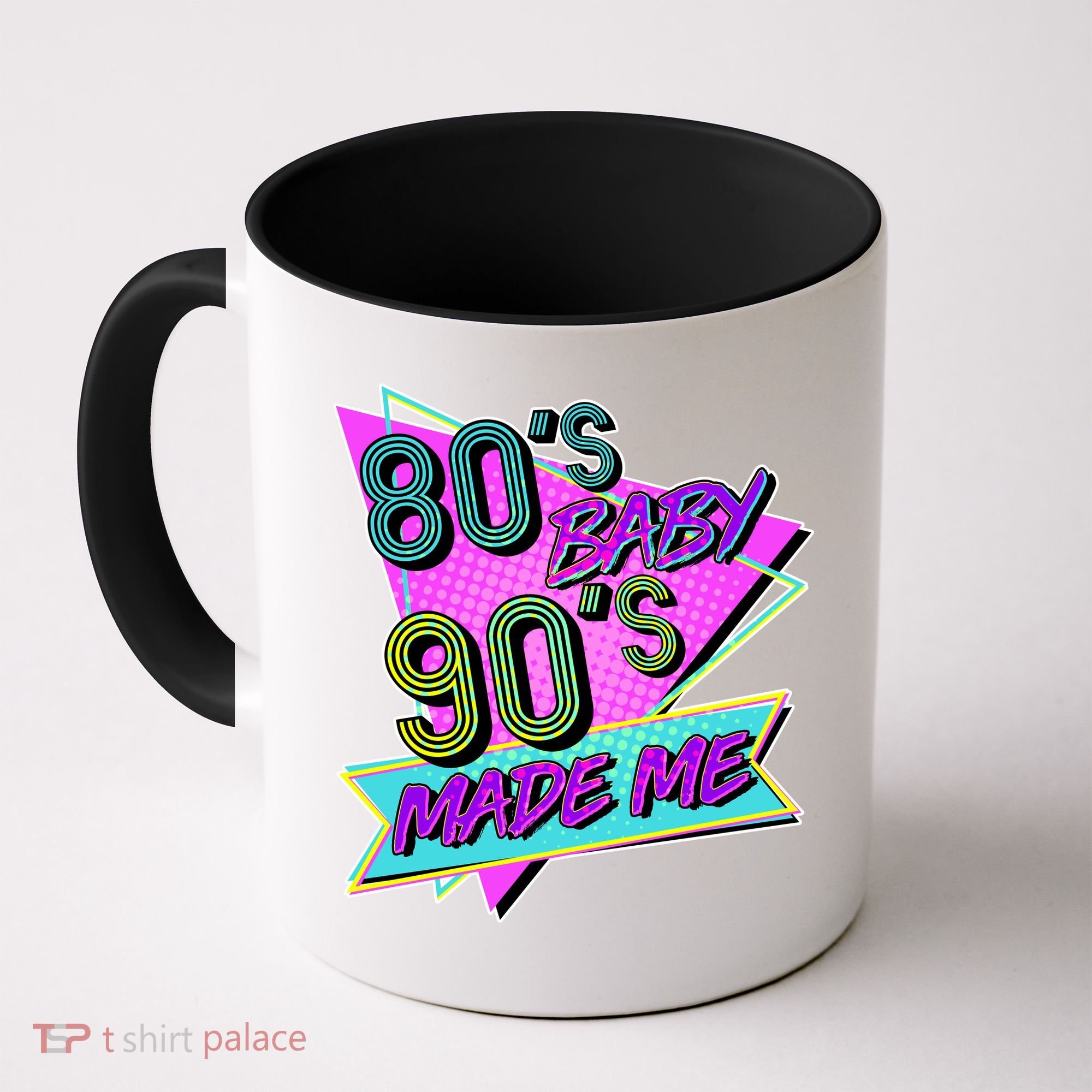 80's Baby 90's Made Me Coffee Mug