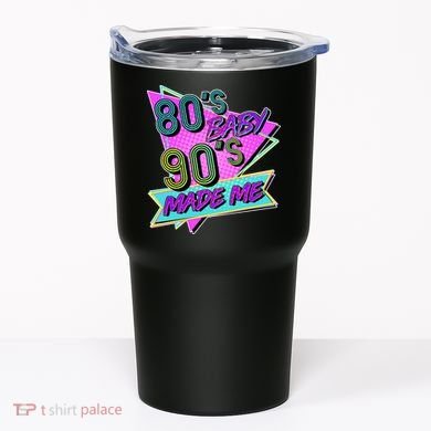 80's Baby 90's Made Me Tumbler
