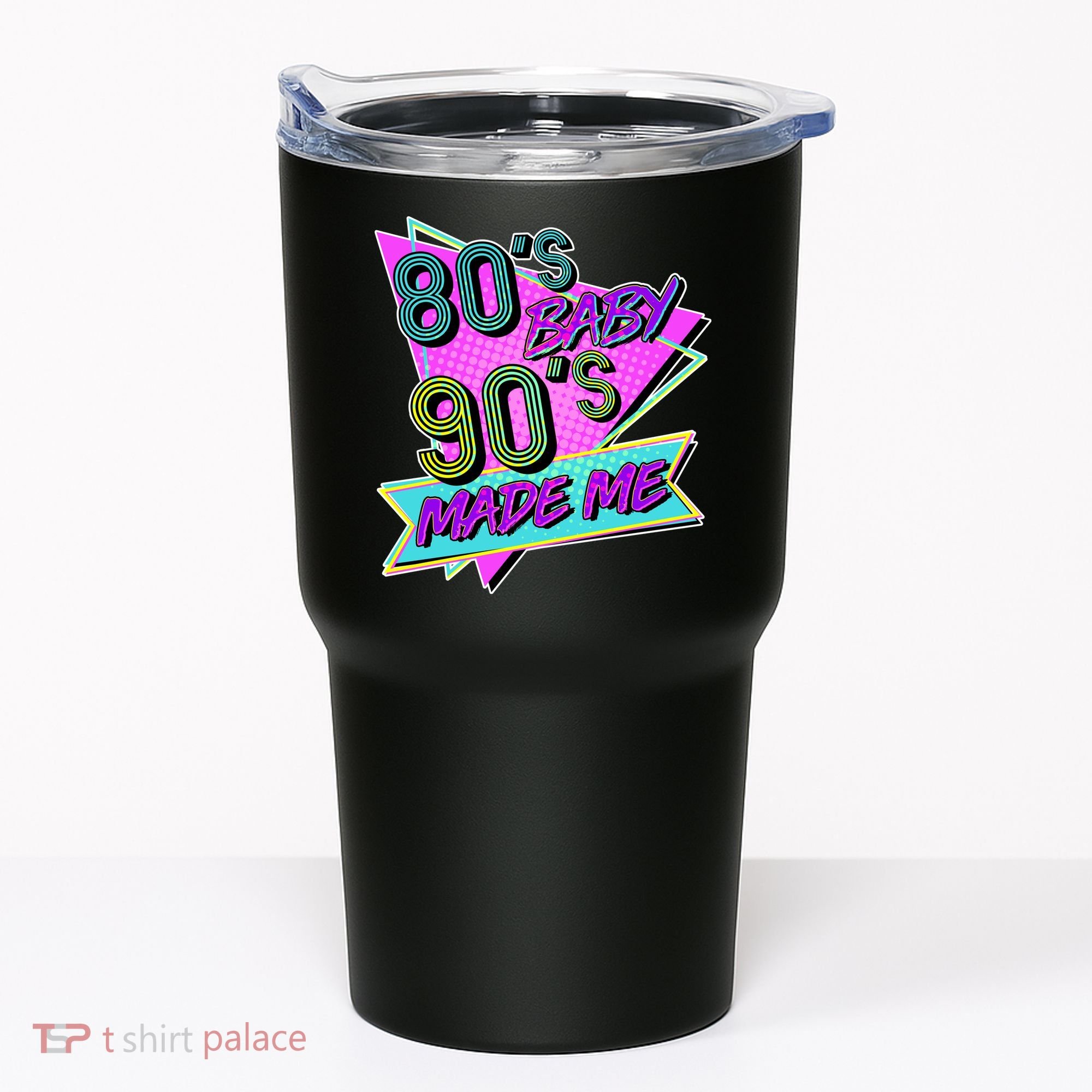 80's Baby 90's Made Me Tumbler