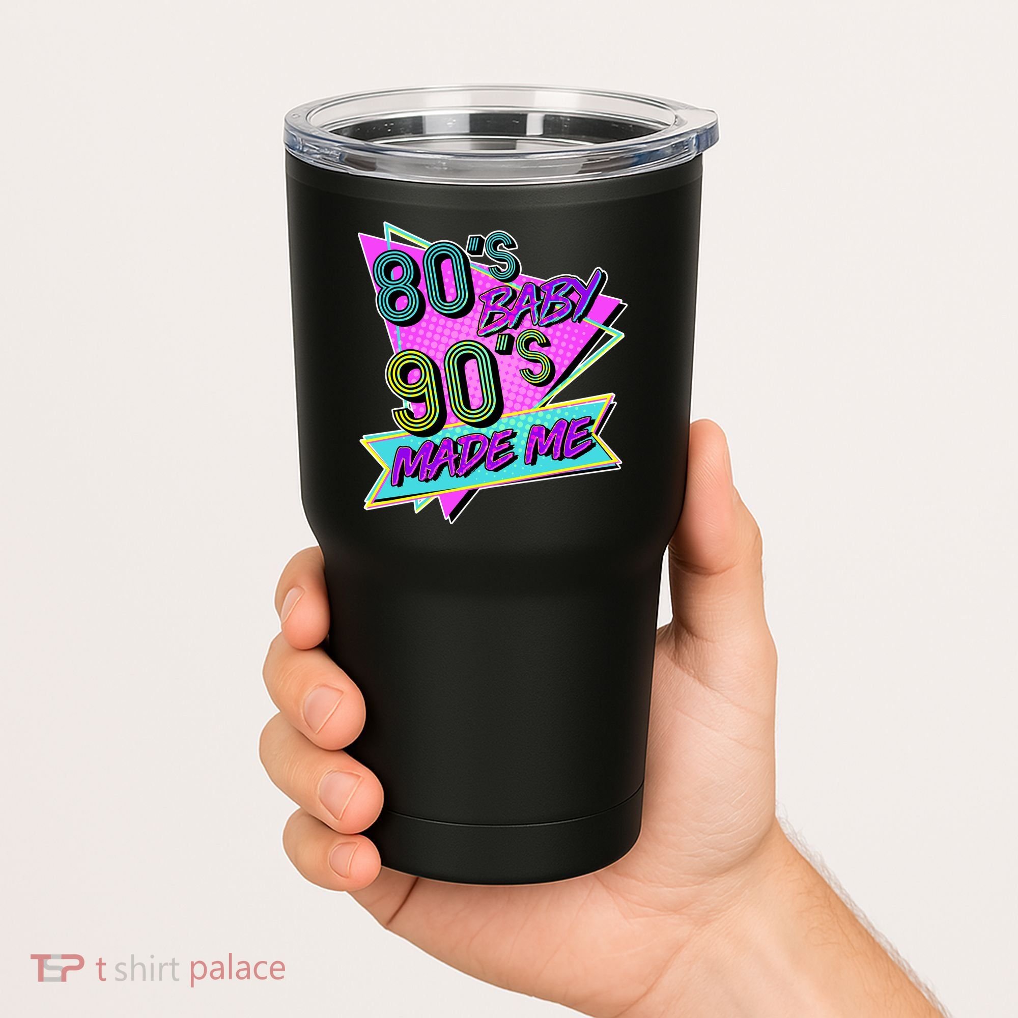 80's Baby 90's Made Me Tumbler