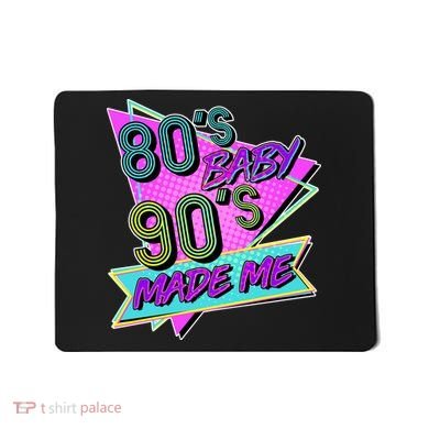 80's Baby 90's Made Me Mousepad
