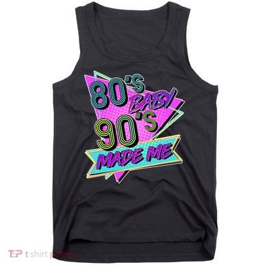 80's Baby 90's Made Me Tank Top