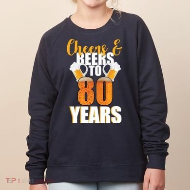 80th Birthday Cheers & Beers To 80 Years Women's Sweatshirt