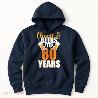 80th Birthday Cheers & Beers To 80 Years Hoodie