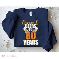 80th Birthday Cheers & Beers To 80 Years Sweatshirt thumb 2