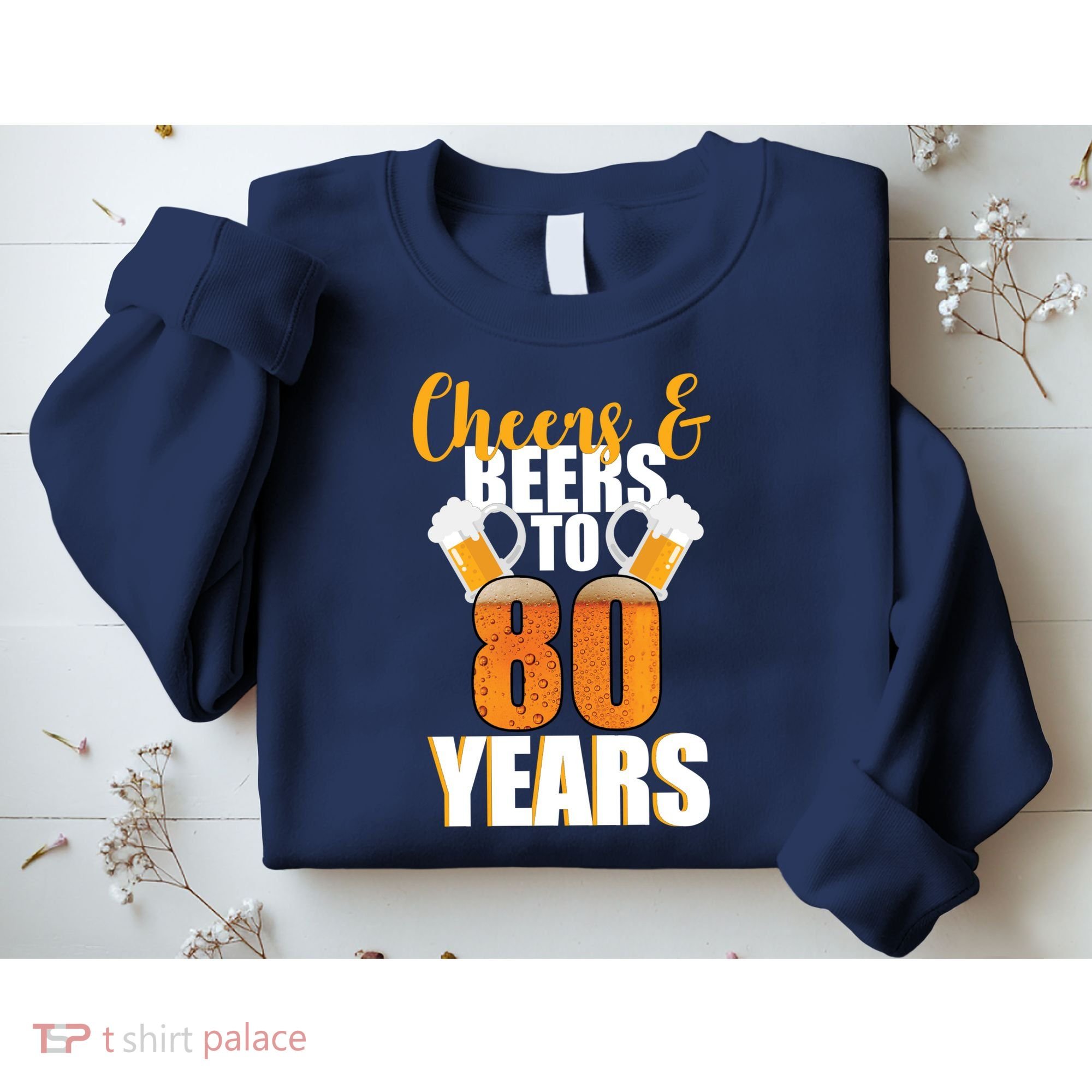 80th Birthday Cheers & Beers To 80 Years Sweatshirt