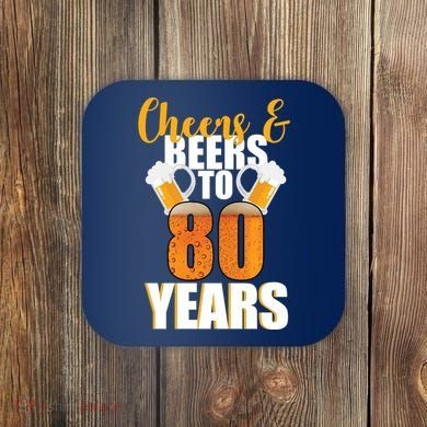 80th Birthday Cheers & Beers To 80 Years Coaster