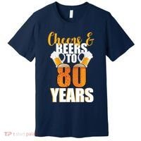 80th Birthday Cheers & Beers To 80 Years Premium T-Shirt thumb 0