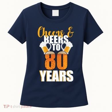 80th Birthday Cheers & Beers To 80 Years Women's T-Shirt