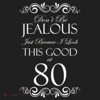 80th Birthday: Don't Be Jealous Just Because I Look This Good At 80 Women's Sweatshirt thumb 2