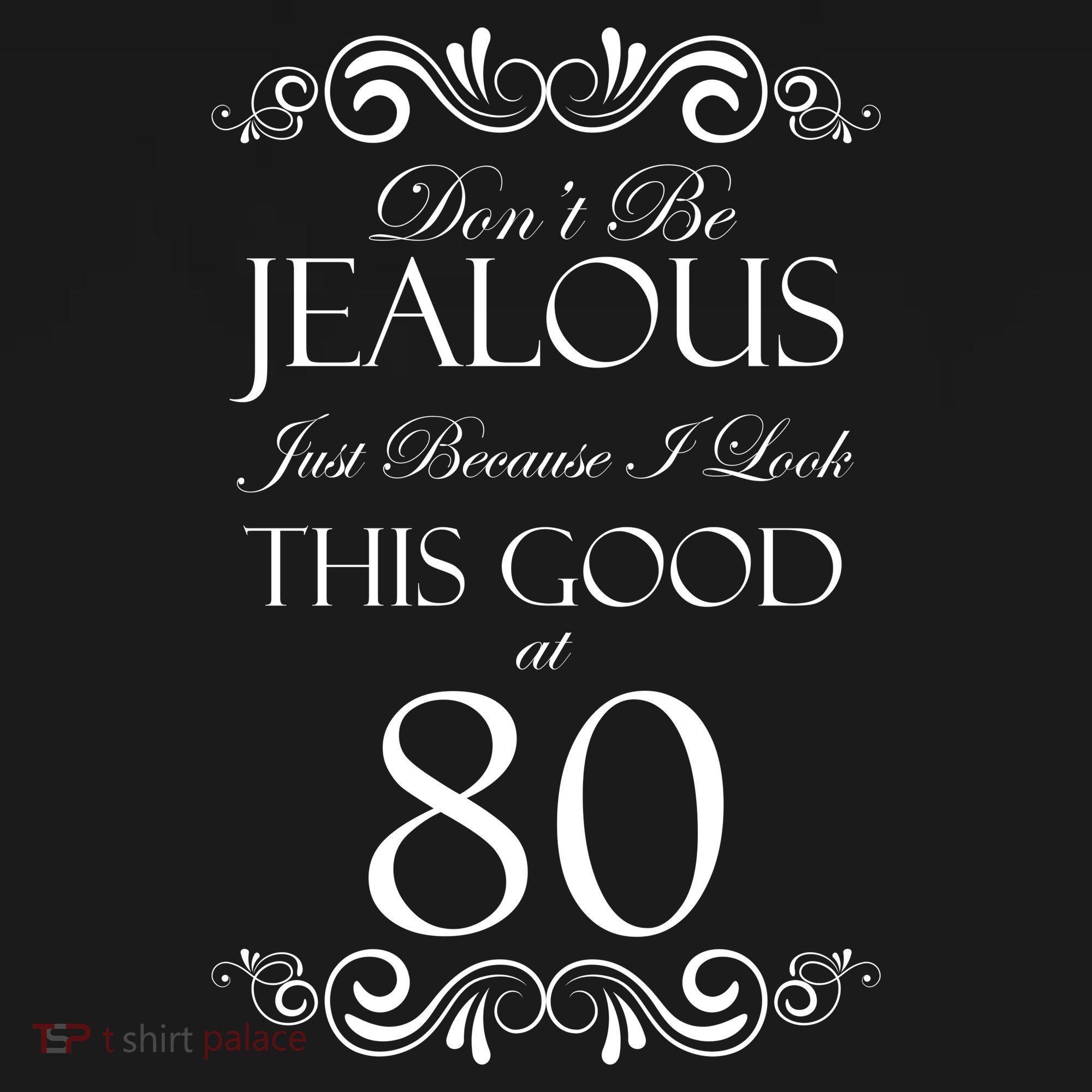 80th Birthday: Don't Be Jealous Just Because I Look This Good At 80 Tote Bag