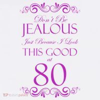 80th Birthday: Don't Be Jealous Just Because I Look This Good At 80 Long Sleeve Shirt thumb 2