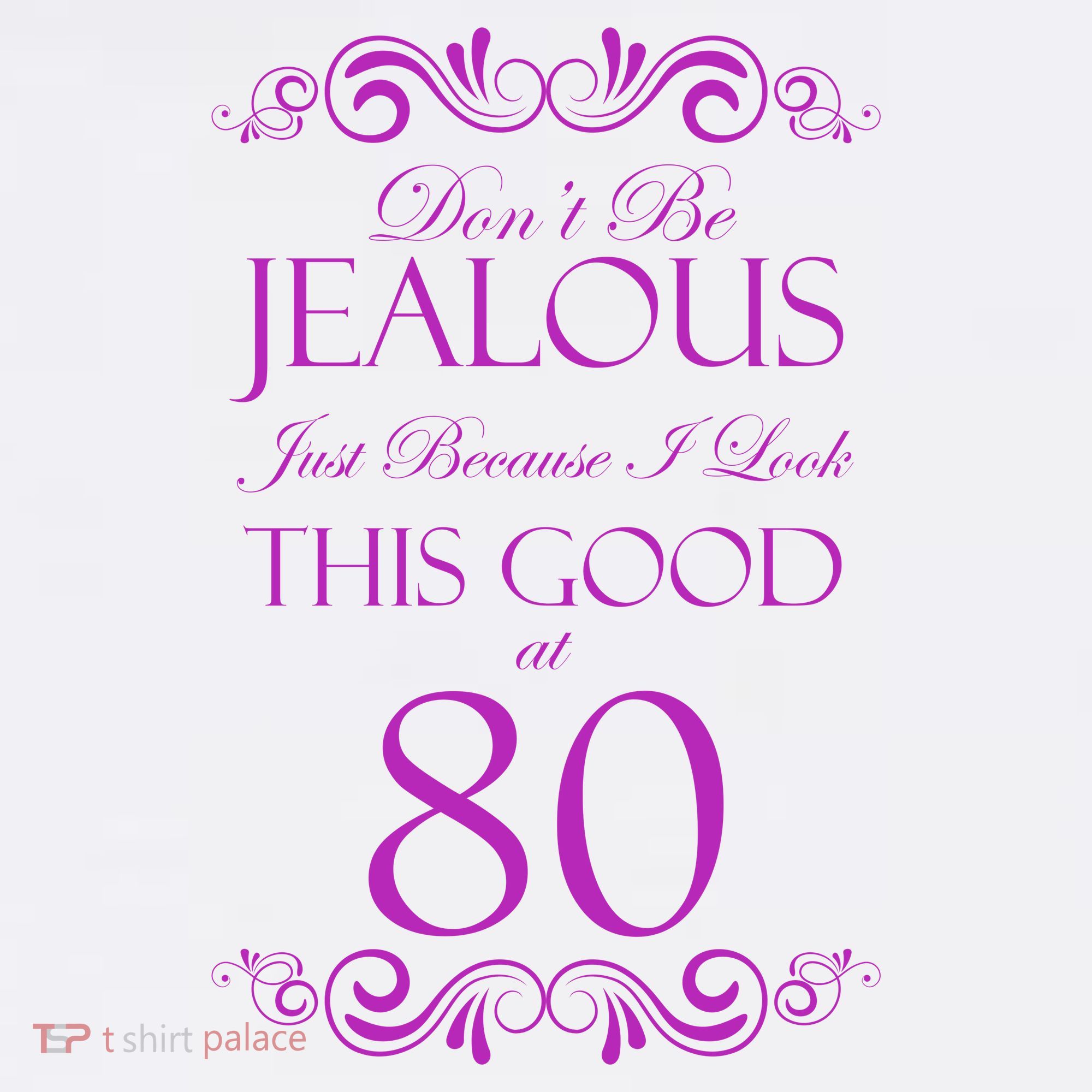 80th Birthday: Don't Be Jealous Just Because I Look This Good At 80 Women's Hoodie