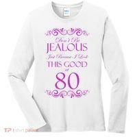 80th Birthday: Don't Be Jealous Just Because I Look This Good At 80 Women's Long Sleeve Shirt thumb 0