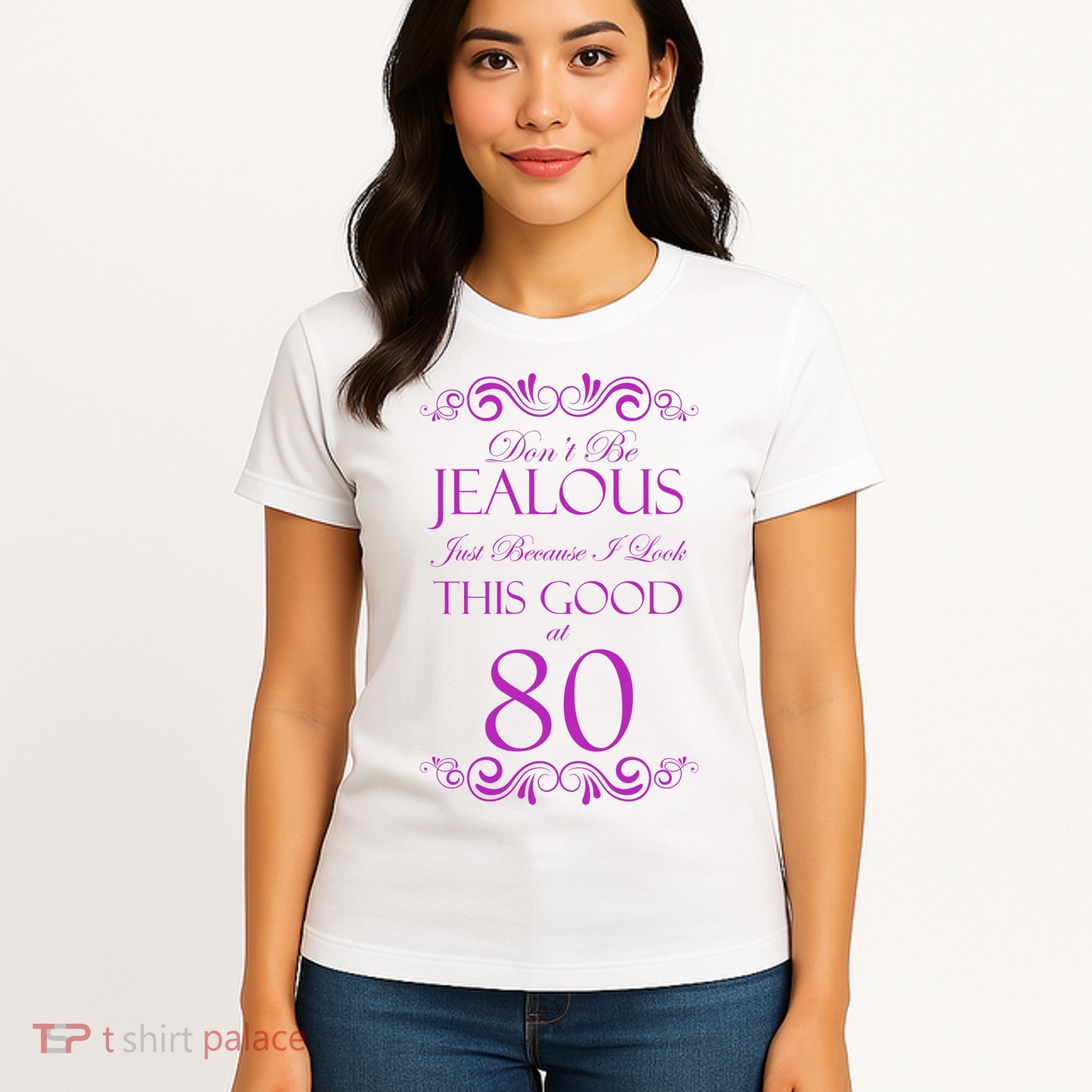 80th Birthday: Don't Be Jealous Just Because I Look This Good At 80 Women's T-Shirt