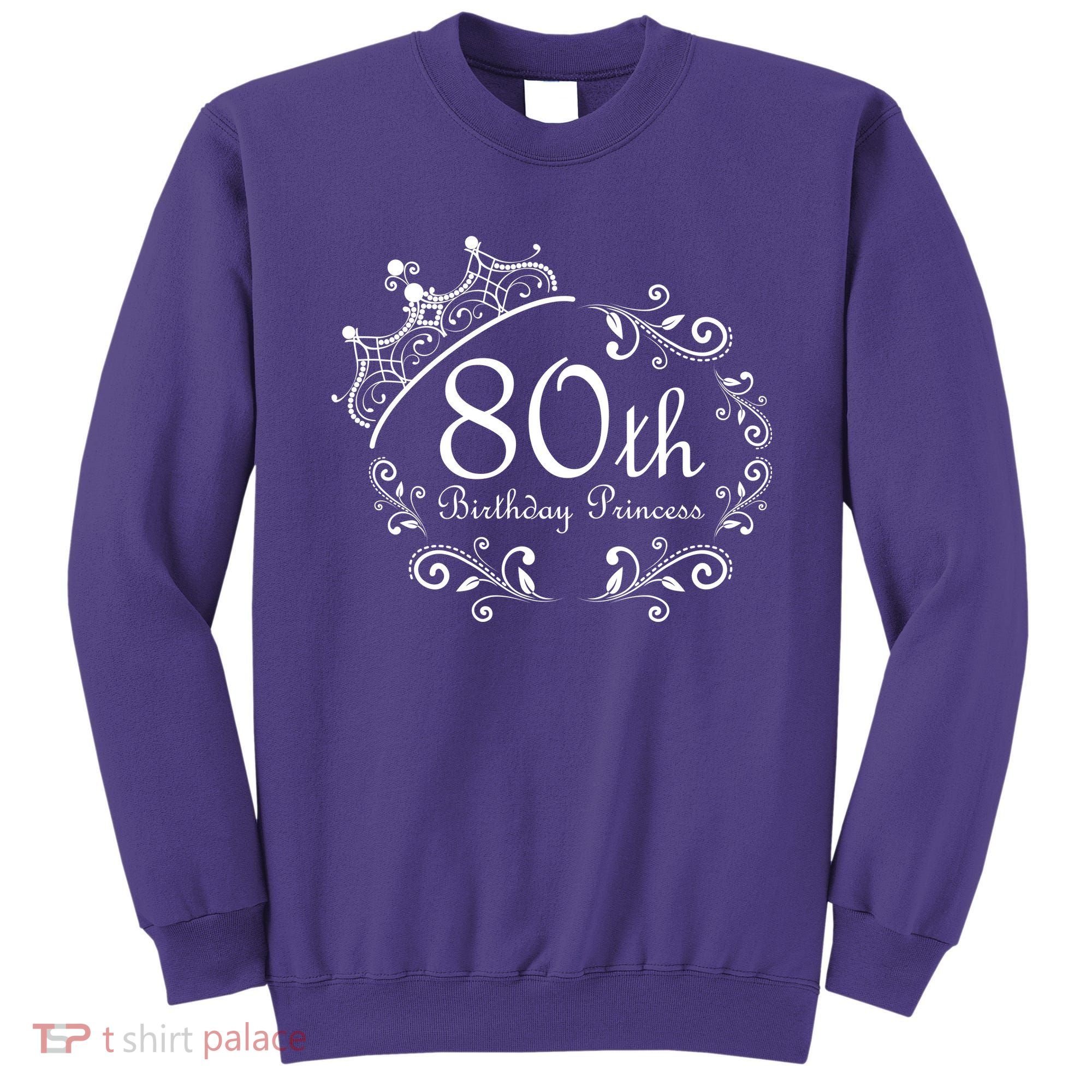 80th Birthday Princess Sweatshirt
