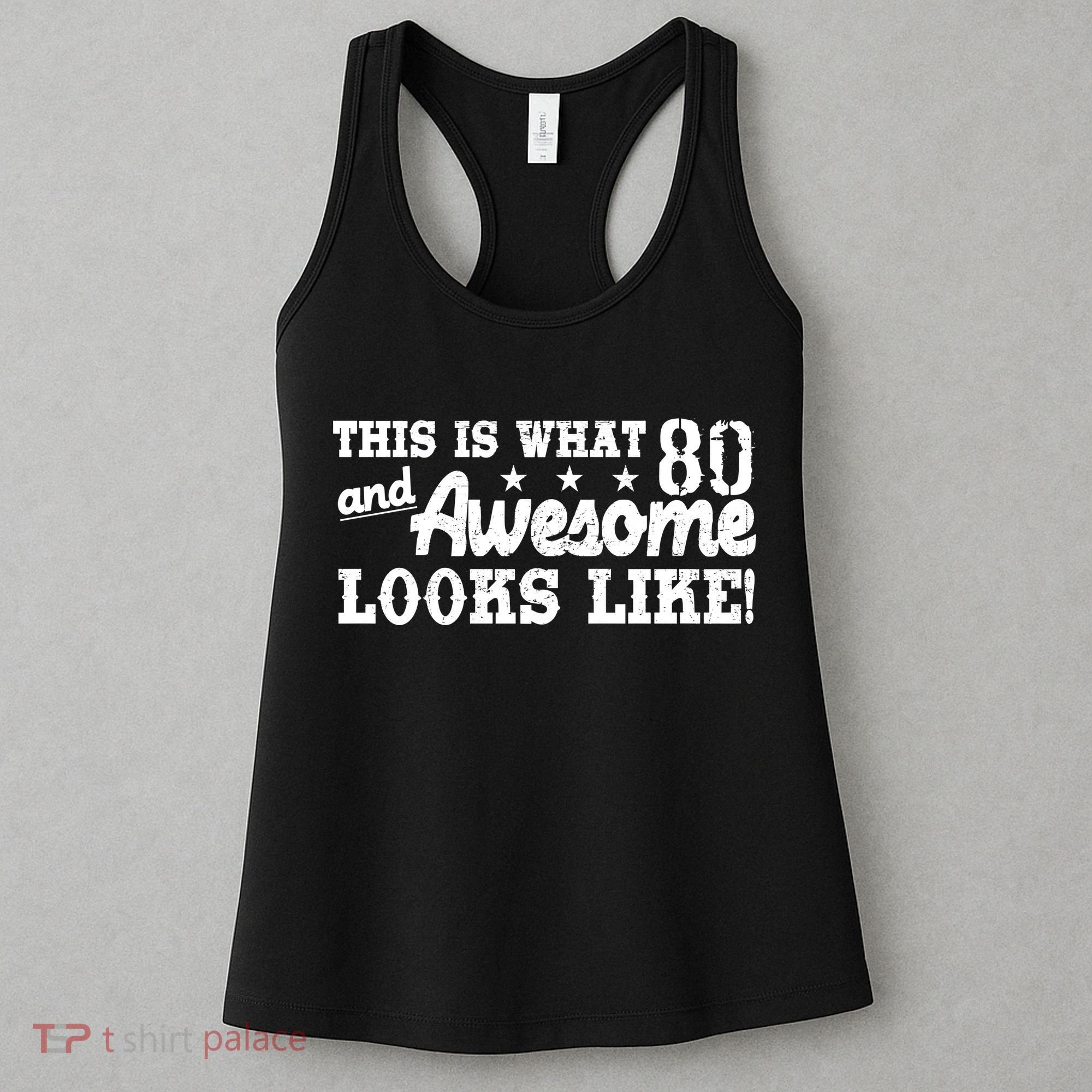 80th Birthday This Is What Awesome Looks Like  Women's Tank Top