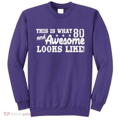 80th Birthday This Is What Awesome Looks Like  Sweatshirt