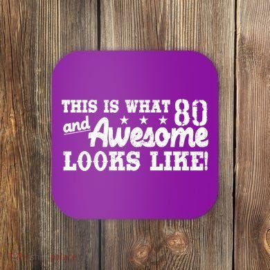 80th Birthday This Is What Awesome Looks Like  Coaster
