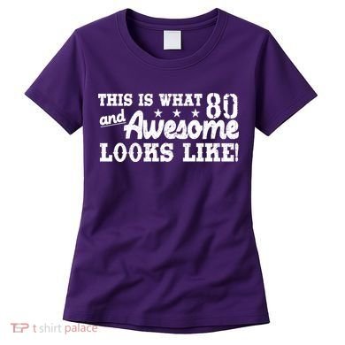 80th Birthday This Is What Awesome Looks Like  Women's T-Shirt
