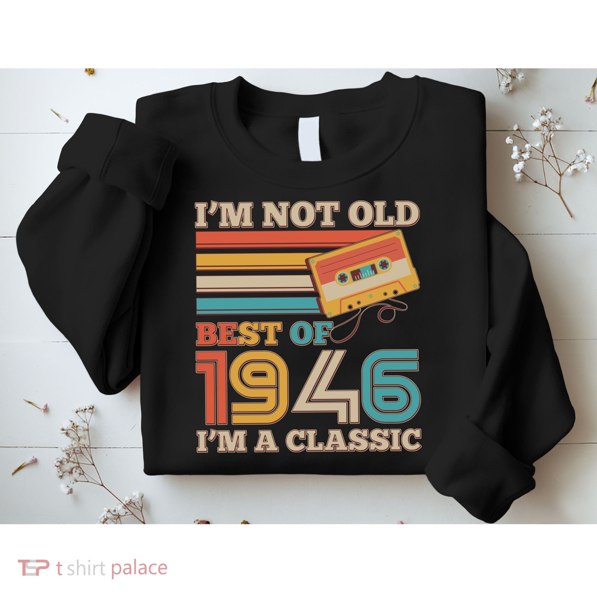 80th 1946 Birthday Retro I'm Not Old I'm A Classic Best Of Cassette Tape  Sweatshirt