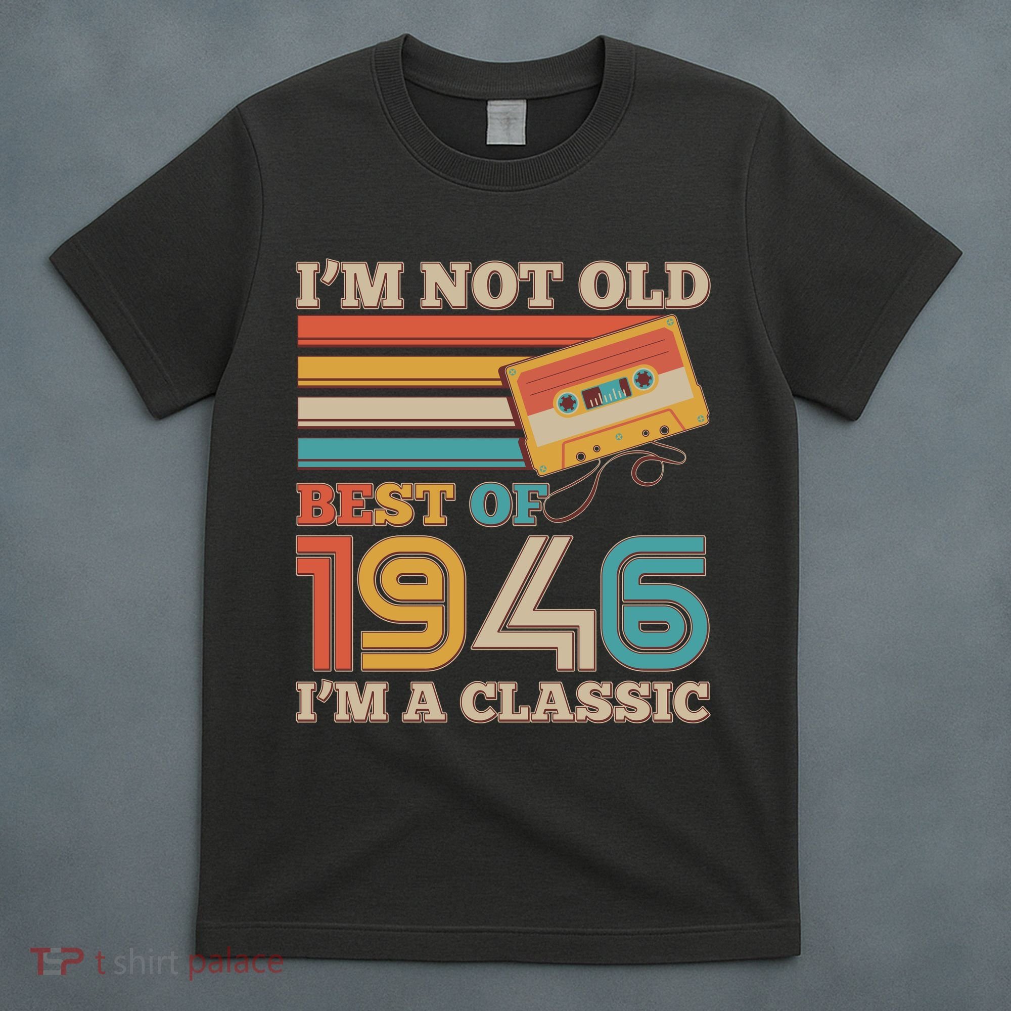 80th 1946 Birthday Retro I'm Not Old I'm A Classic Best Of Cassette Tape  T-Shirt
