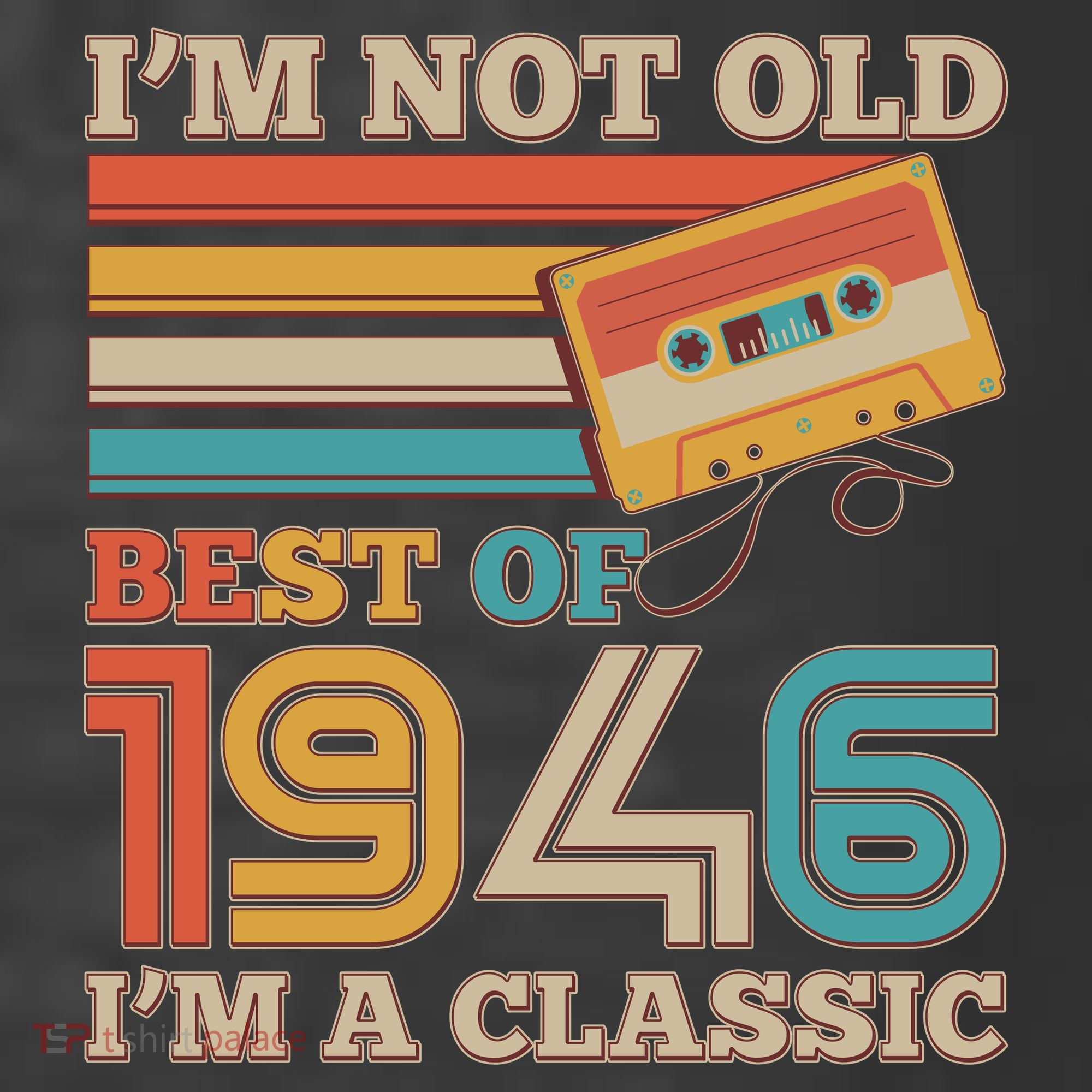 80th 1946 Birthday Retro I'm Not Old I'm A Classic Best Of Cassette Tape  T-Shirt