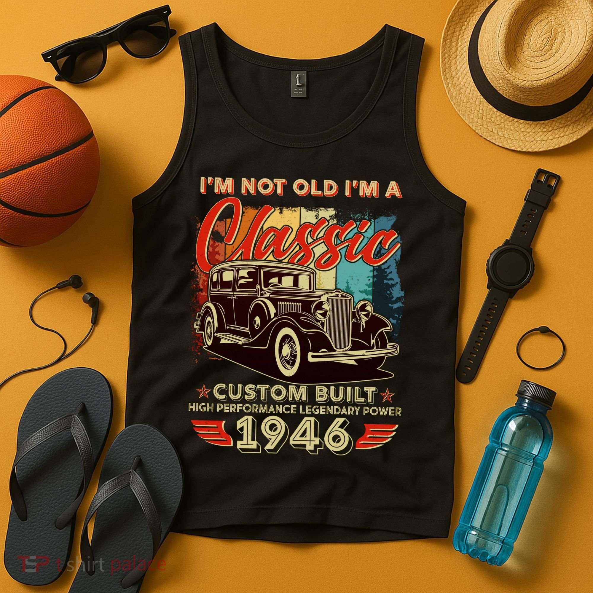 80th 1946 Birthday I'm Not Old I'm A Classic Custom Built High Performance Legendary Power  Tank Top