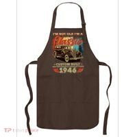80th 1946 Birthday I'm Not Old I'm A Classic Custom Built High Performance Legendary Power  Apron thumb 0