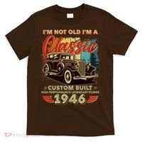 80th 1946 Birthday I'm Not Old I'm A Classic Custom Built High Performance Legendary Power  T-Shirt thumb 0