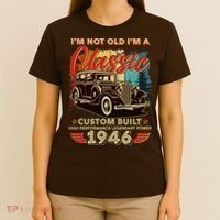 80th 1946 Birthday I'm Not Old I'm A Classic Custom Built High Performance Legendary Power  T-Shirt thumb 4
