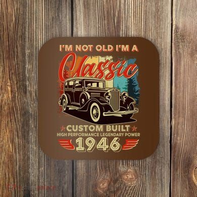 80th 1946 Birthday I'm Not Old I'm A Classic Custom Built High Performance Legendary Power  Coaster
